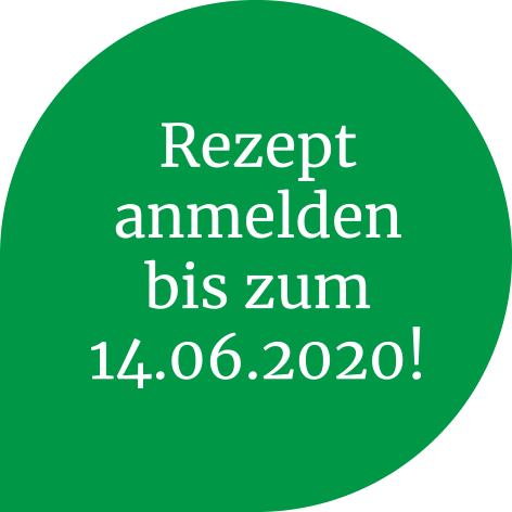 Rezept anmelden bis zum 14.06.2020